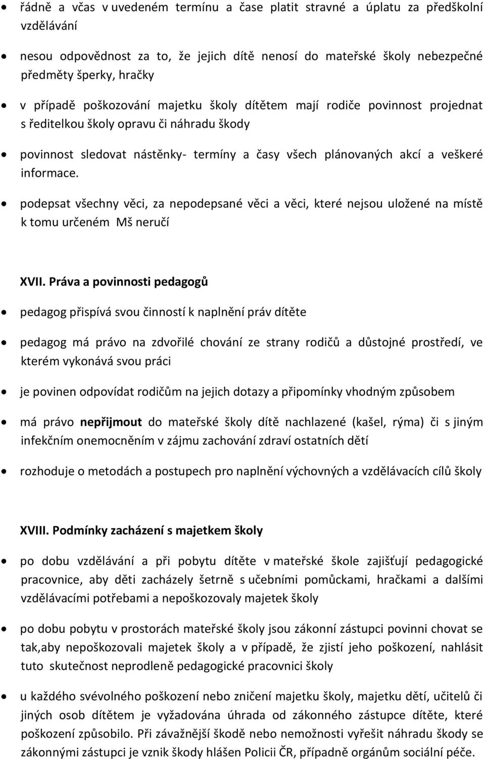 podepsat všechny věci, za nepodepsané věci a věci, které nejsou uložené na místě k tomu určeném Mš neručí XVII.