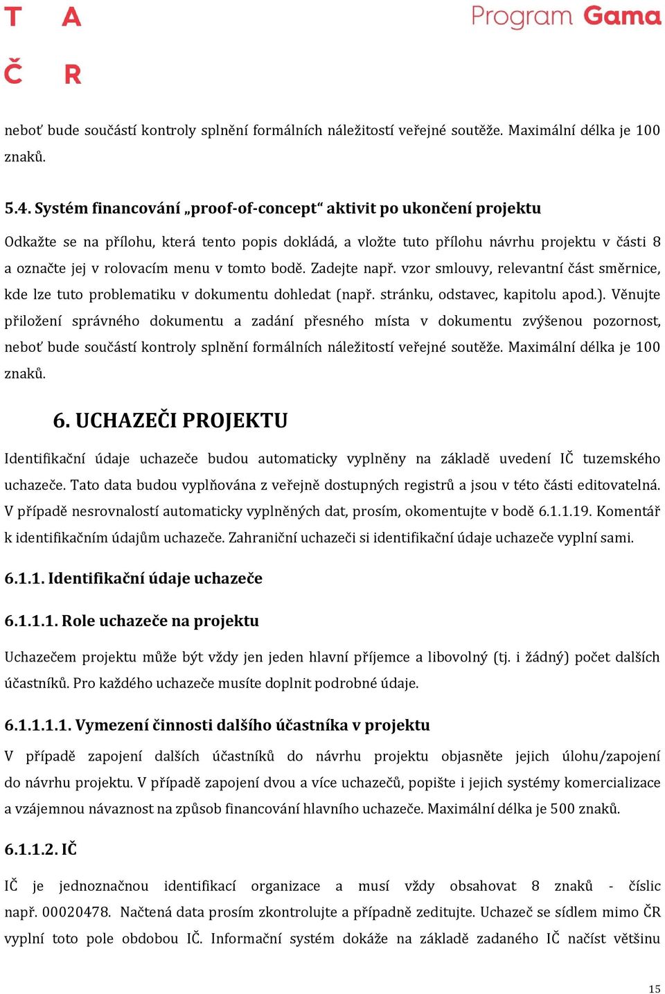 tomto bodě. Zadejte např. vzor smlouvy, relevantní část směrnice, kde lze tuto problematiku v dokumentu dohledat (např. stránku, odstavec, kapitolu apod.).