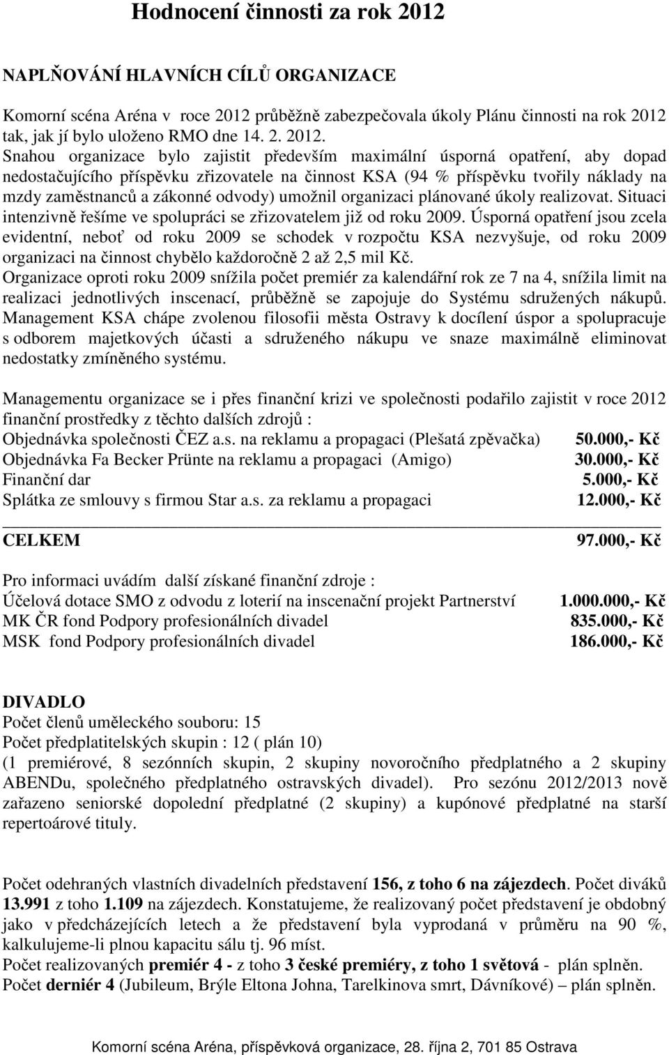 průběžně zabezpečovala úkoly Plánu činnosti na rok 2012 