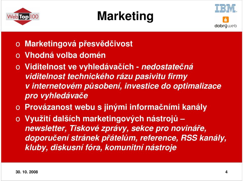 Provázanost webu s jinými informačními kanály o Využití dalších marketingových nástrojů newsletter, Tiskové zprávy,