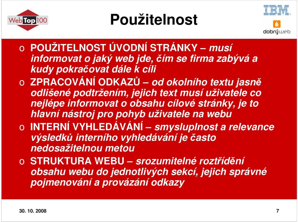 nástroj pro pohyb uživatele na webu o INTERNÍ VYHLEDÁVÁNÍ smysluplnost a relevance výsledků interního vyhledávání je často nedosažitelnou