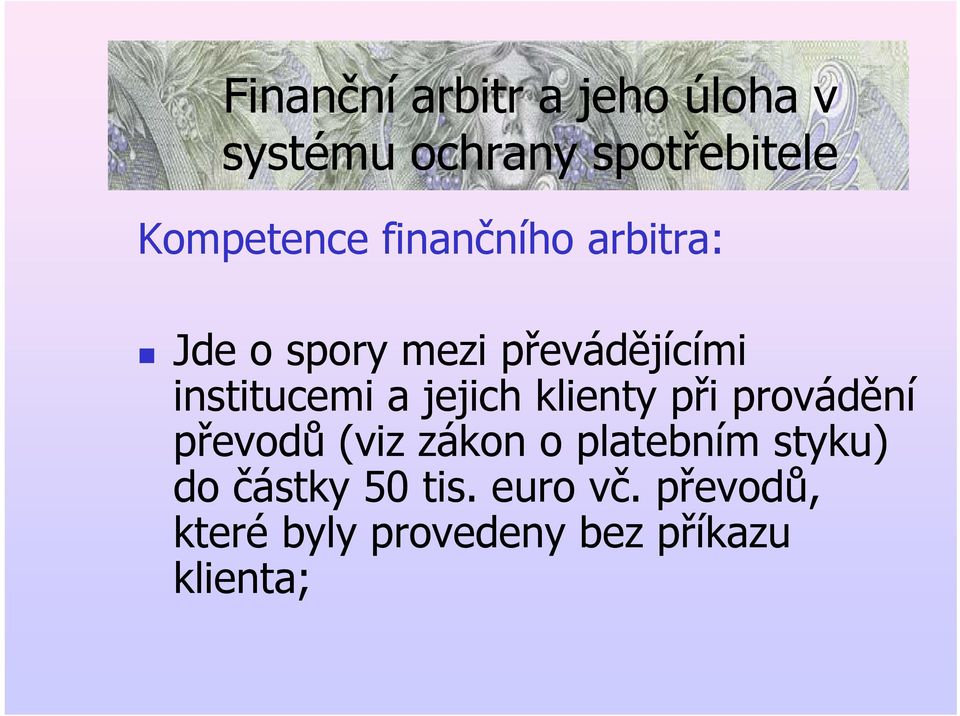 provádění převodů (viz zákon o platebním styku) do