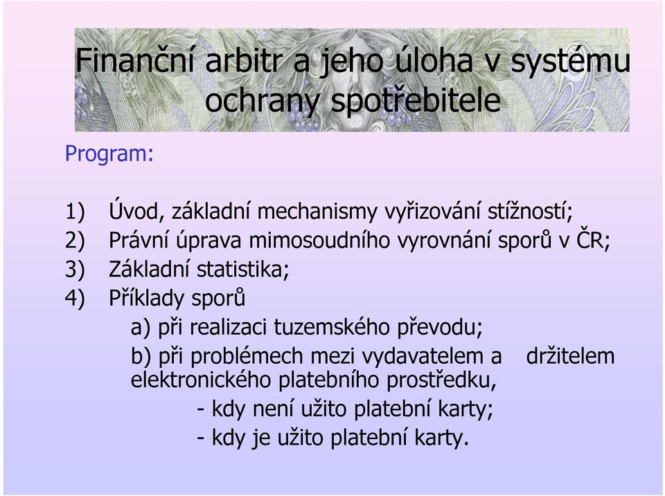 a) při realizaci tuzemského převodu; b) při problémech mezi vydavatelem a držitelem