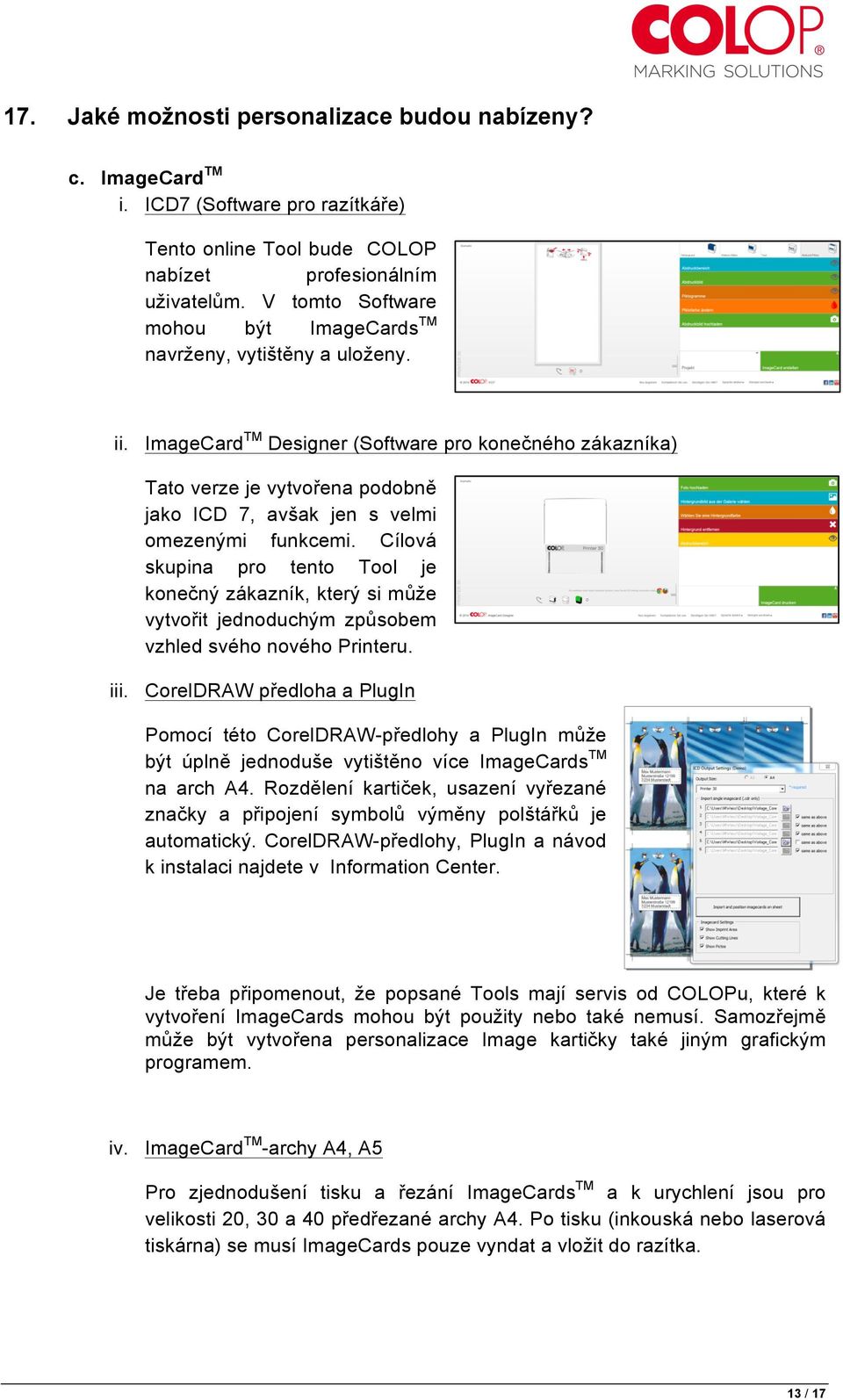 ImageCard TM Designer (Software pro konečného zákazníka) Tato verze je vytvořena podobně jako ICD 7, avšak jen s velmi omezenými funkcemi.