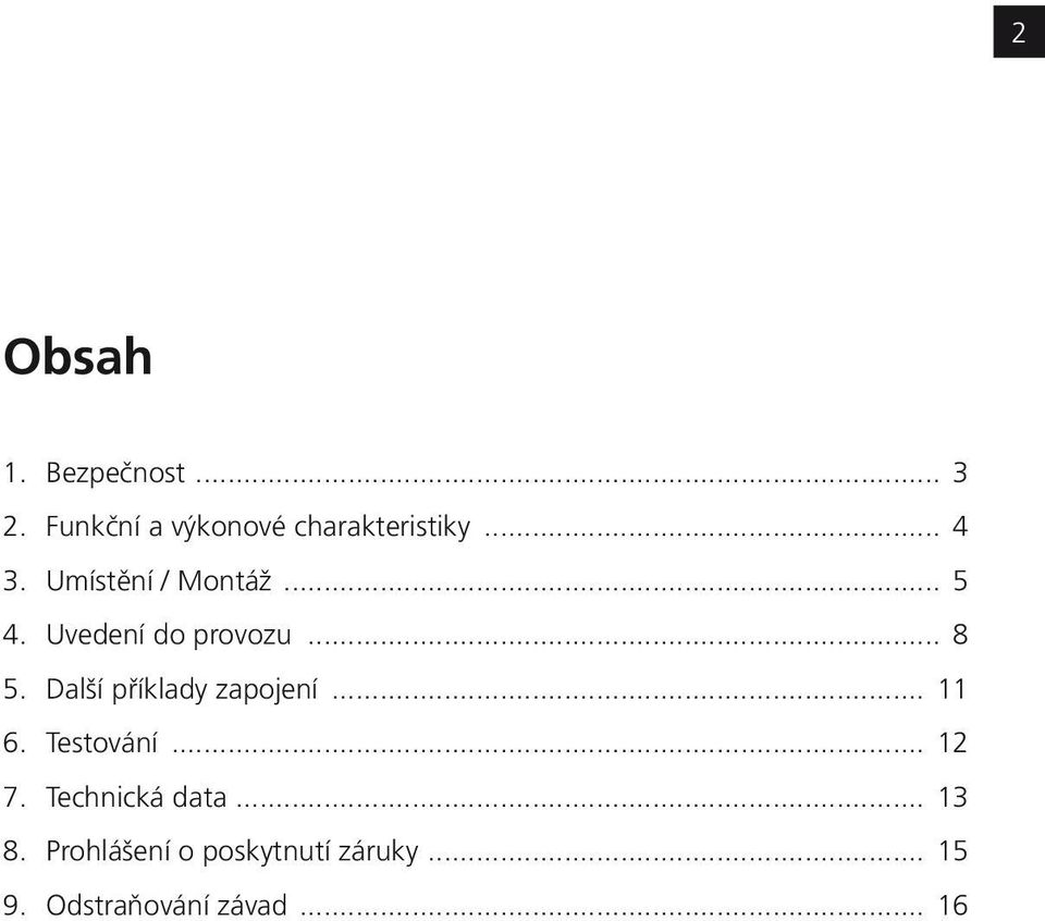 Další příklady zapojení... 11 6. Testování... 12 7. Technická data.