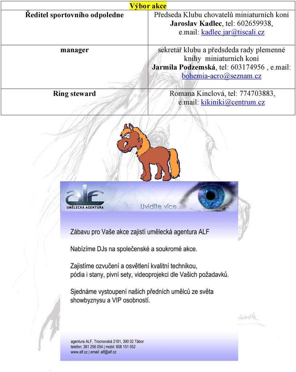 cz sekretář klubu a předsdeda rady plemenné knihy miniaturních koní Jarmila Podzemská,