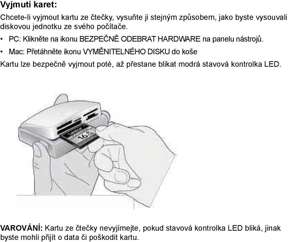 Mac: Přetáhněte ikonu VYMĚnITeLnÉHO DISkU do koše kartu lze bezpečně vyjmout poté, až přestane blikat modrá