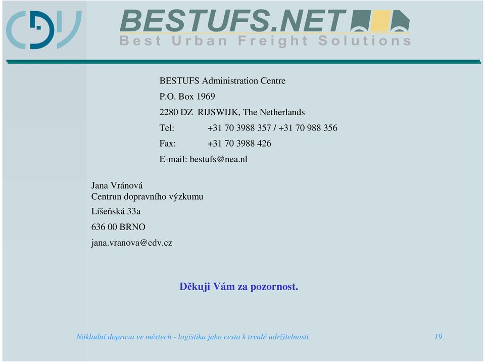 Box 1969 2280 DZ RIJSWIJK, The Netherlands Tel: +31 70 3988 357 / +31 70 988 356 Fax: