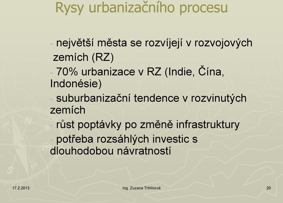 tendence v rozvinutých zemích - růst poptávky po změně infrastruktury -