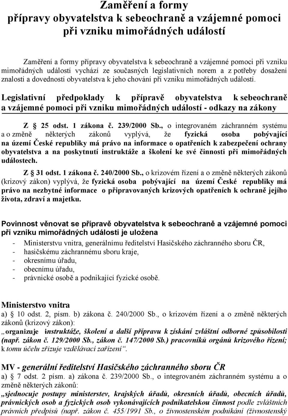 Legislativní předpoklady k přípravě obyvatelstva k sebeochraně a vzájemné pomoci při vzniku mimořádných událostí - odkazy na zákony Z 25 odst. 1 zákona č. 239/2000 Sb.