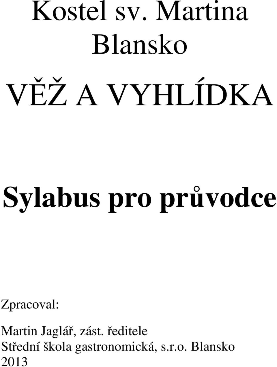 Sylabus pro průvodce Zpracoval: