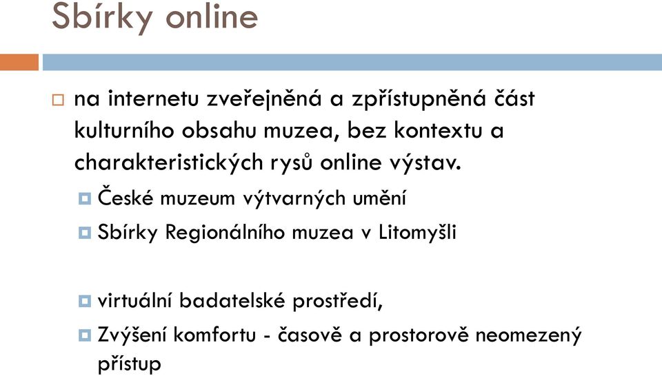 České muzeum výtvarných umění Sbírky Regionálního muzea v Litomyšli