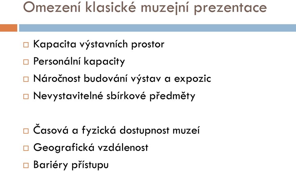 expozic Nevystavitelné sbírkové předměty Časová a