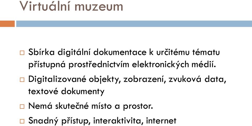 Digitalizované objekty, zobrazení, zvuková data, textové