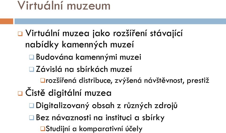 distribuce, zvýšená návštěvnost, prestiž Čistě digitální muzea Digitalizovaný