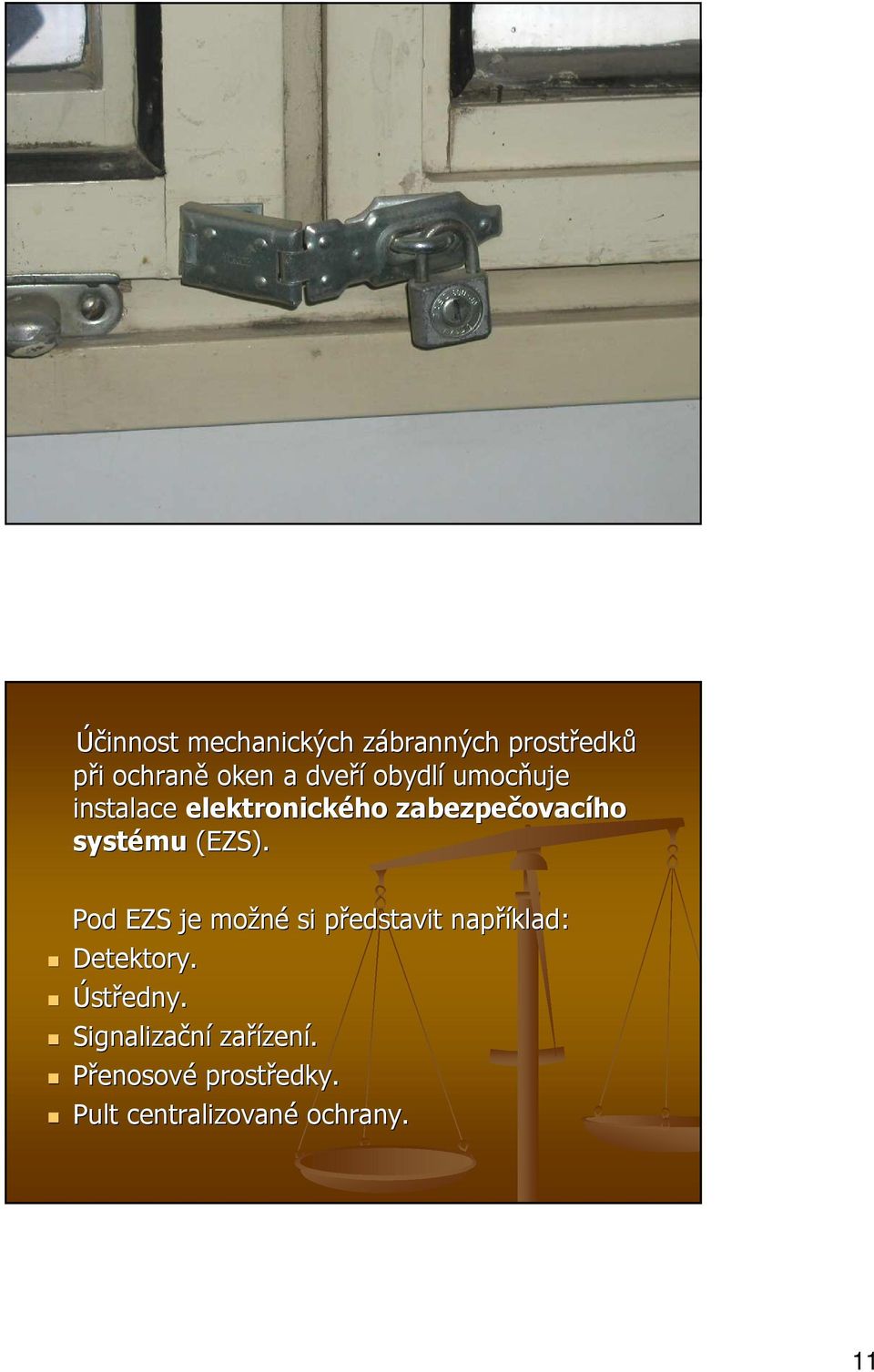 systému (EZS). Pod EZS je možné si představit p například: Detektory.
