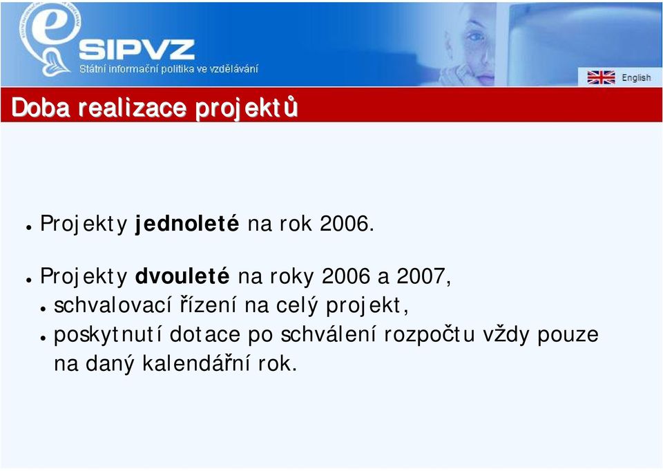 schvalovací řízení na celý projekt, poskytnutí