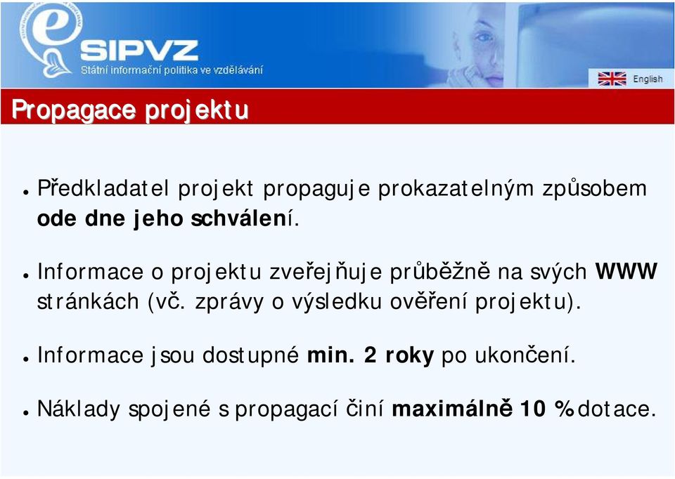 Informace o projektu zveřejňuje průběžně na svých WWW stránkách (vč.