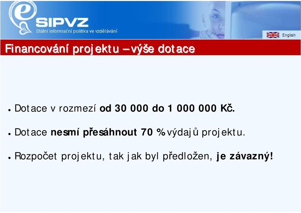 Dotace nesmí přesáhnout 70 % výdajů projektu.