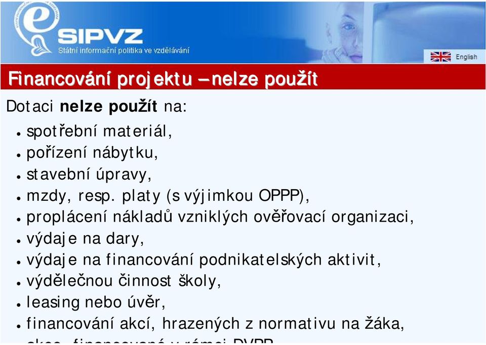 platy (s výjimkou OPPP), proplácení nákladů vzniklých ověřovací organizaci, výdaje na dary,