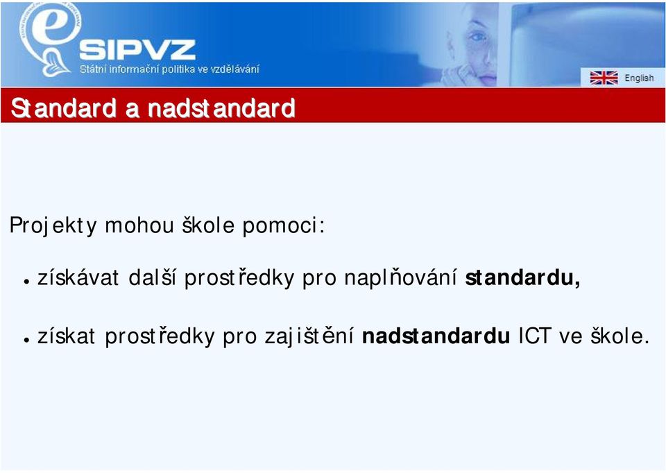 pro naplňování standardu, získat