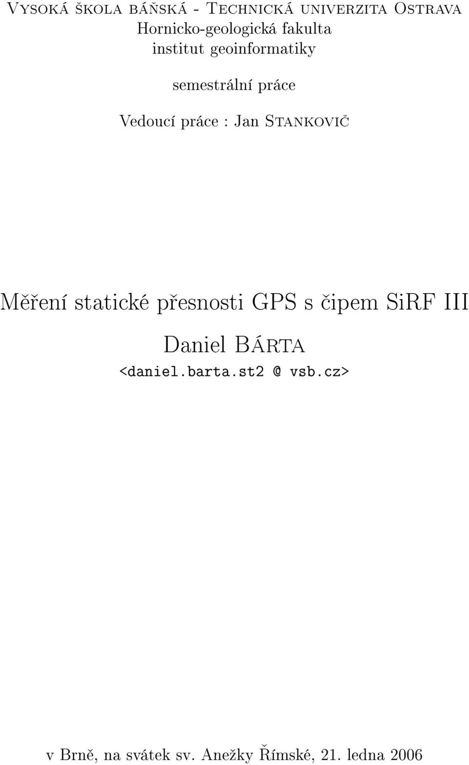 Stankovi M ení statické p esnosti GPS s ipem SiRF III Daniel Bárta