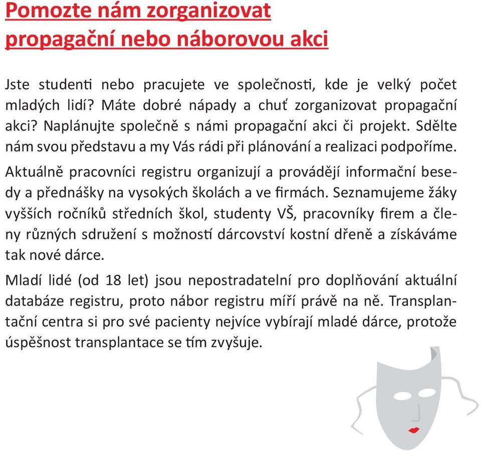 Aktuálně pracovníci registru organizují a provádějí informační besedy a přednášky na vysokých školách a ve firmách.