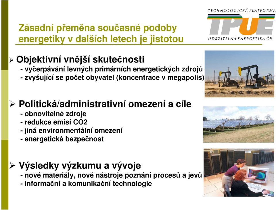 Politická/administrativní omezení a cíle - obnovitelné zdroje - redukce emisí CO2 - jiná environmentální omezení -