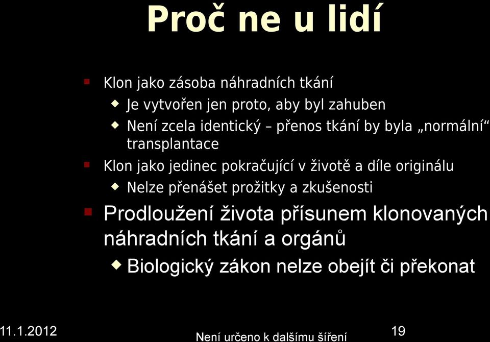 a díle origiálu u Nelze přeášet prožitky a zkušeosti Prodloužeí života přísuem kloovaých