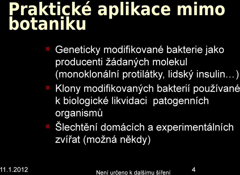 modifikovaých bakterií používaé k biologické likvidaci patogeích