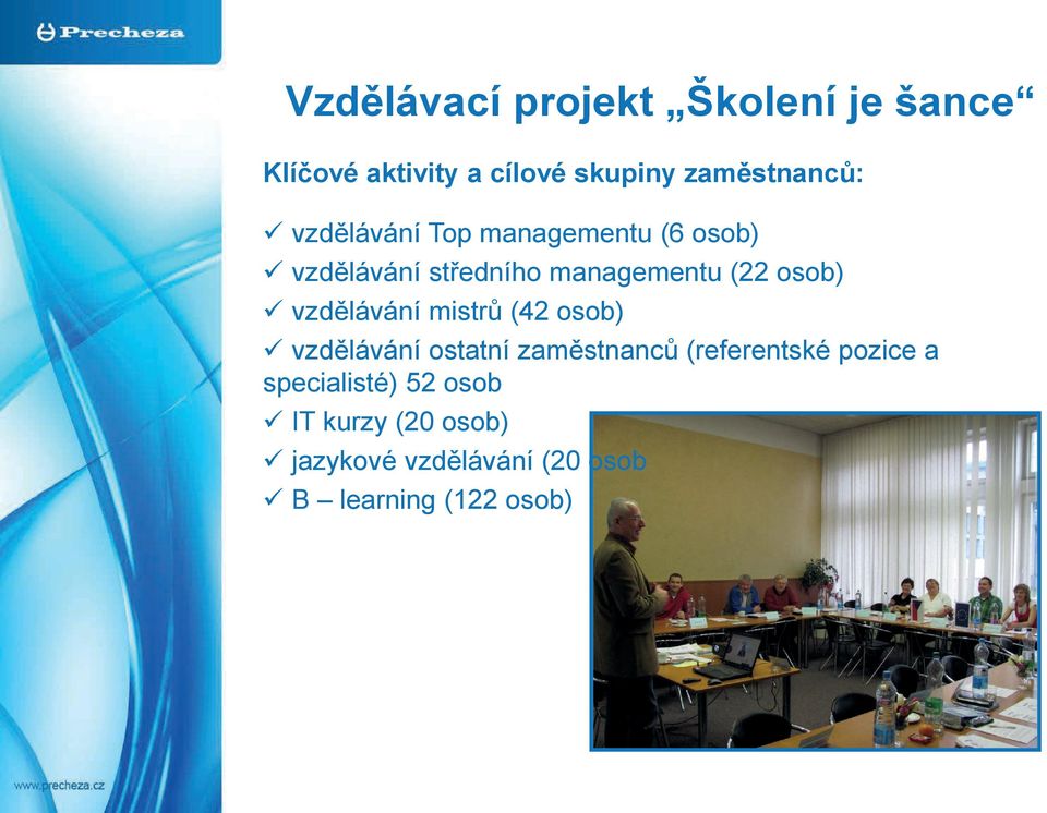 vzdělávání mistrů (42 osob) vzdělávání ostatní zaměstnanců (referentské pozice a