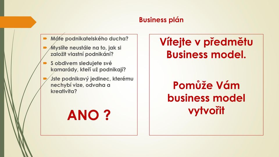 S obdivem sledujete své kamarády, kteří uţ podnikají?