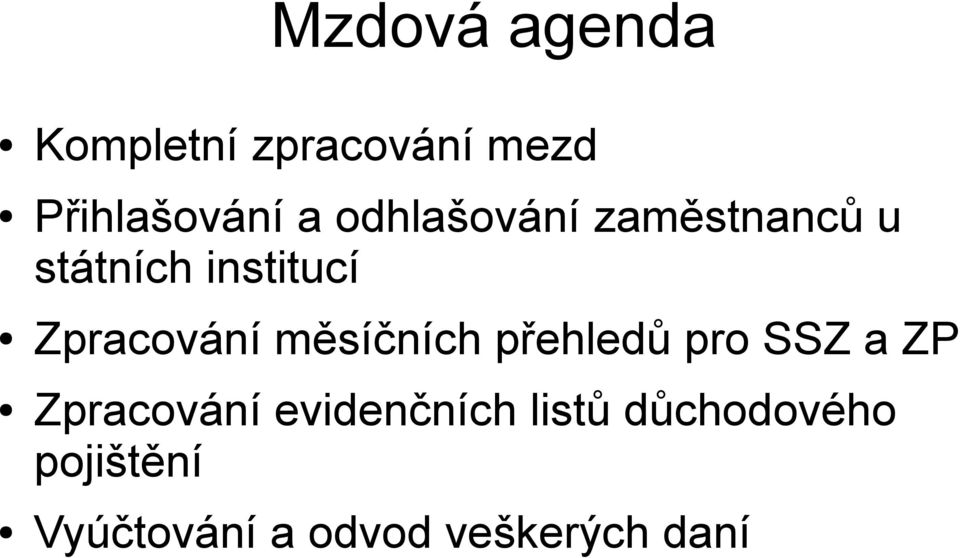 měsíčních přehledů pro SSZ a ZP Zpracování evidenčních