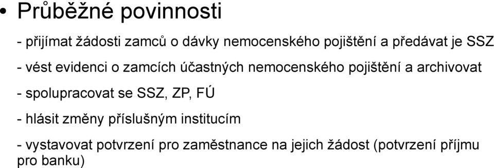 archivovat - spolupracovat se SSZ, ZP, FÚ - hlásit změny příslušným institucím