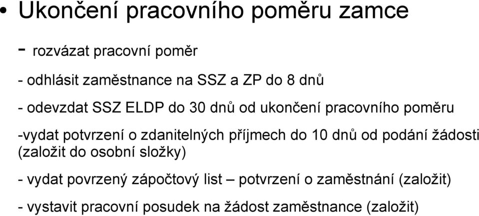 zdanitelných příjmech do 10 dnů od podání žádosti (založit do osobní složky) - vydat povrzený