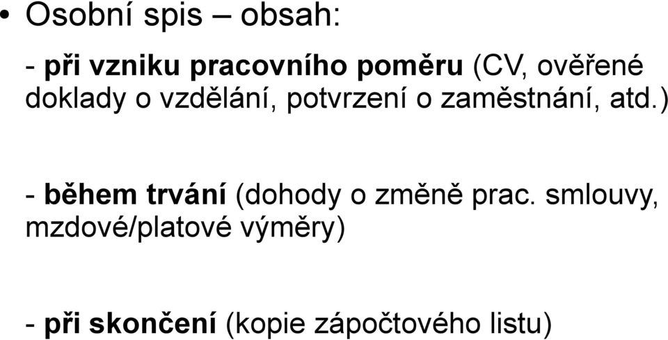 ) - během trvání (dohody o změně prac.