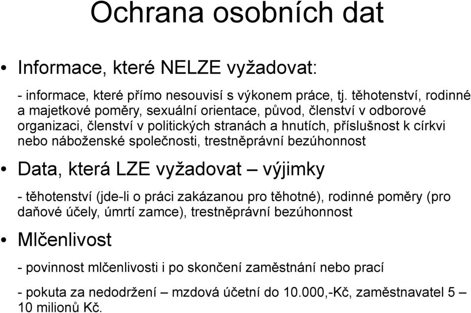 církvi nebo náboženské společnosti, trestněprávní bezúhonnost Data, která LZE vyžadovat výjimky - těhotenství (jde-li o práci zakázanou pro těhotné), rodinné