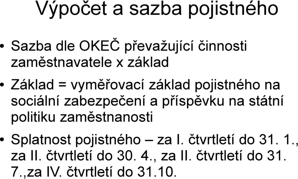 na státní politiku zaměstnanosti Splatnost pojistného za I. čtvrtletí do 31. 1.