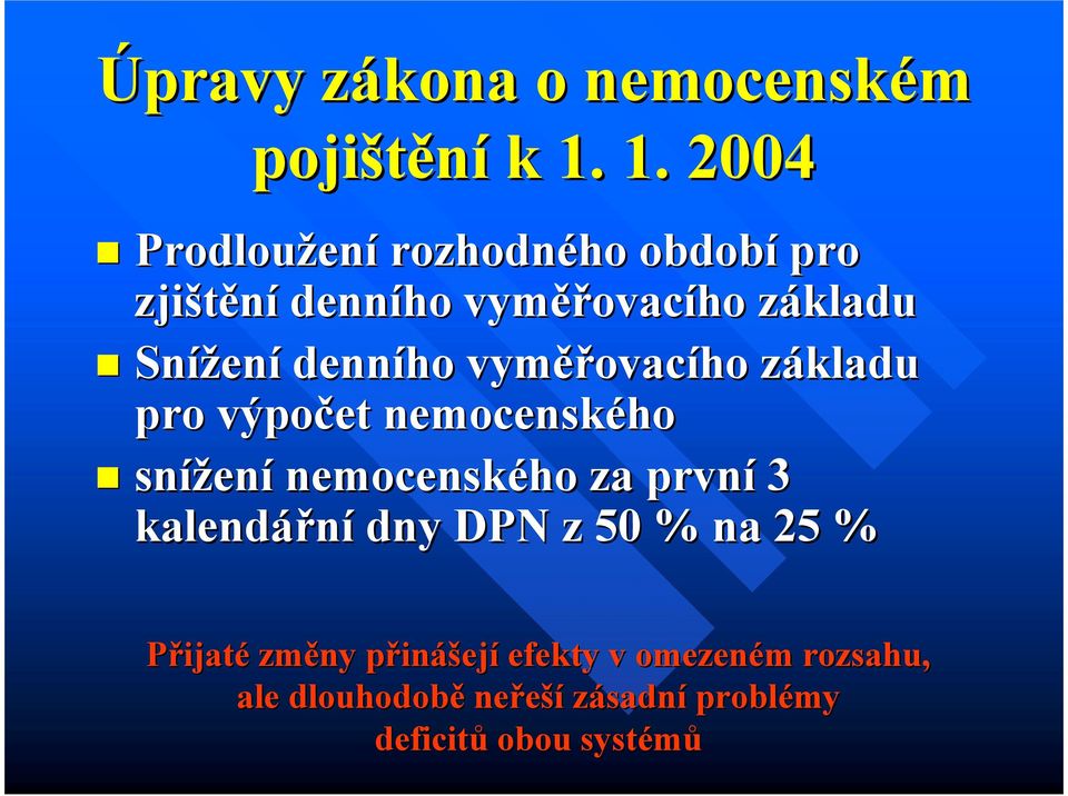 ení denního vyměř ěřovacího základu z pro výpočet nemocenského snížen ení nemocenského za první