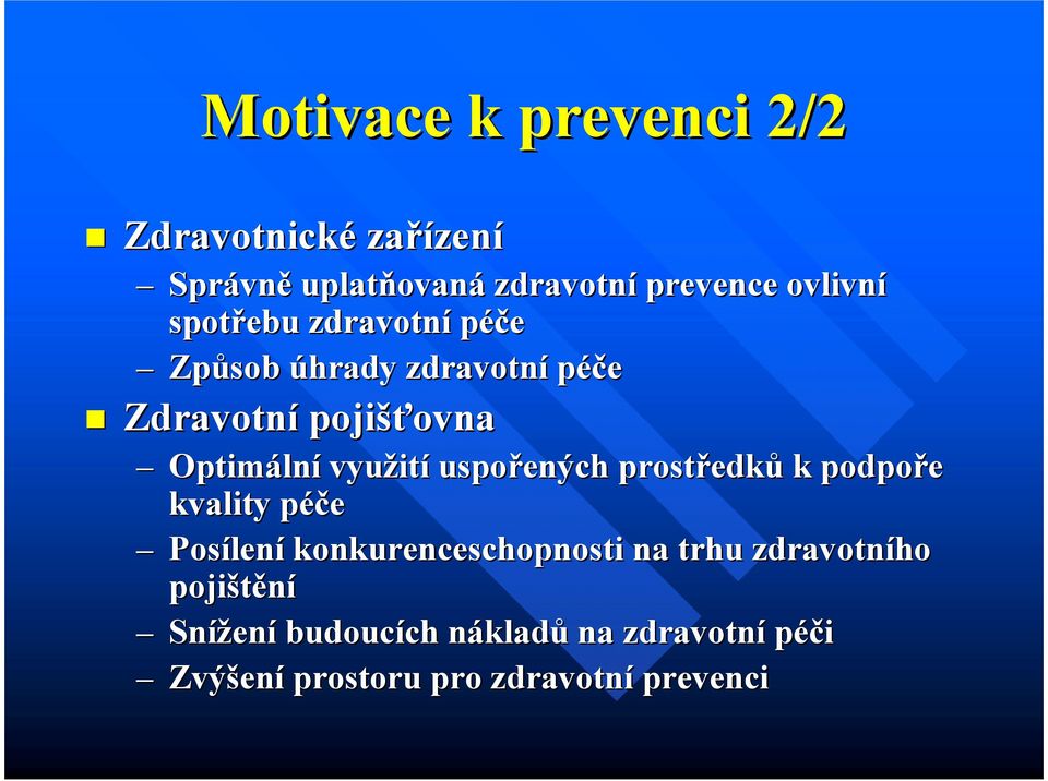 uspořených prostředk edků k podpoře kvality péčep Posílen lení konkurenceschopnosti na trhu zdravotního