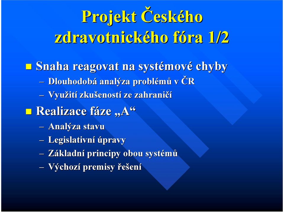 zkušenost eností ze zahraničí Realizace fáze f A Analýza stavu