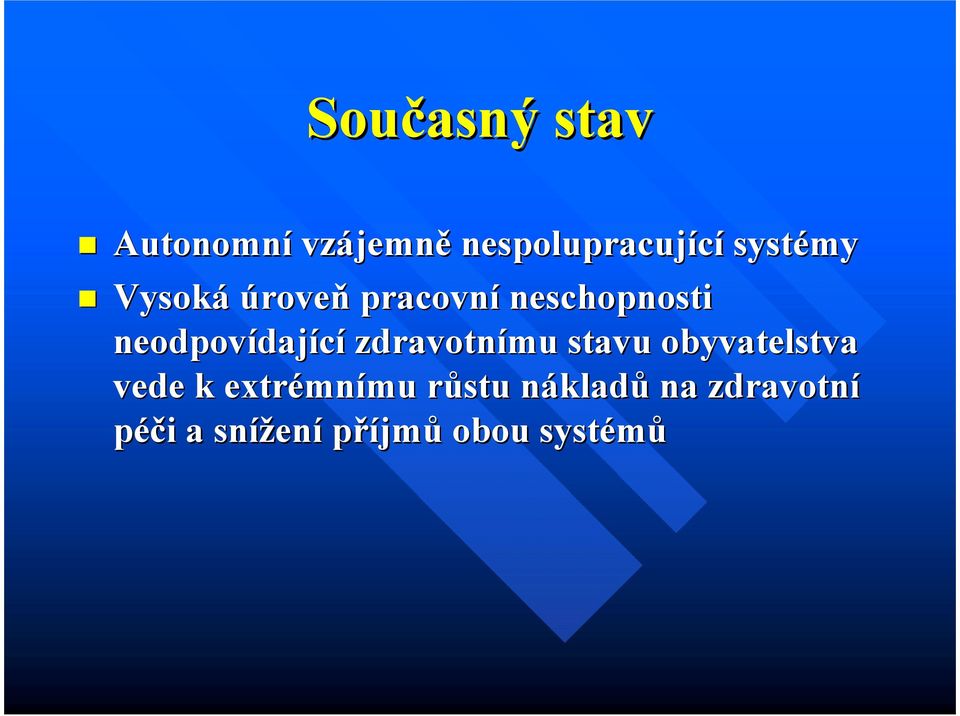 dající zdravotnímu stavu obyvatelstva vede k extrémn mnímu mu