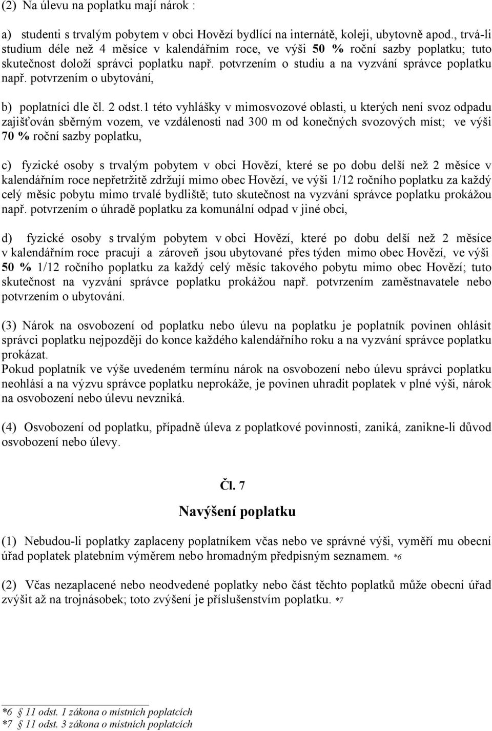 potvrzením o ubytování, b) poplatníci dle čl. 2 odst.