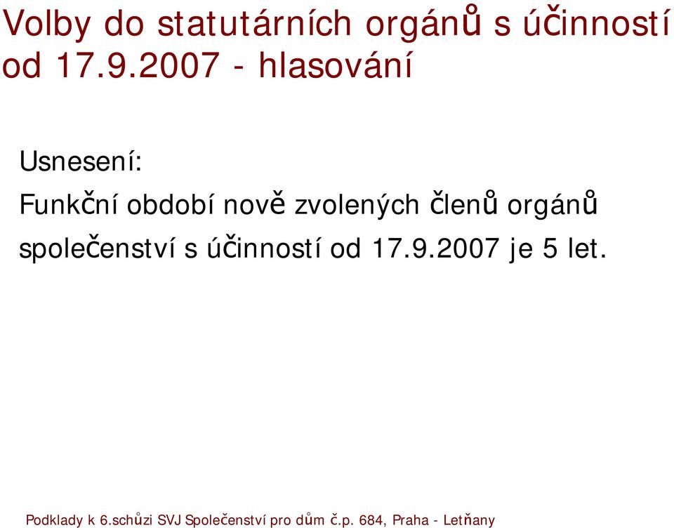 2007 - hlasování Usnesení: Funkční období