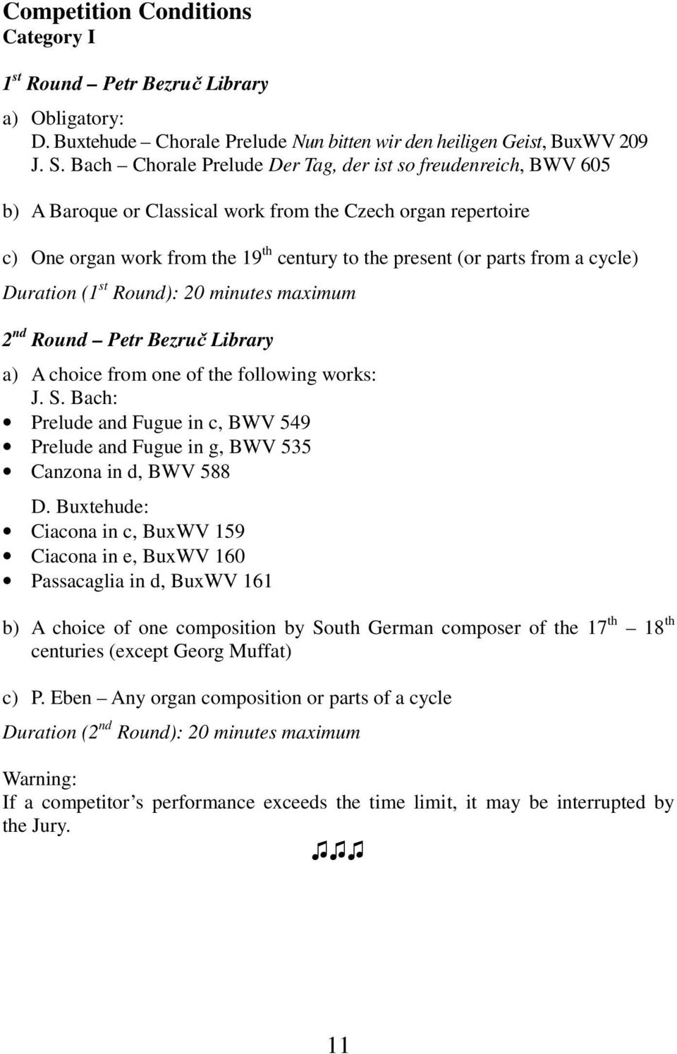 cycle) Duration (1 st Round): 20 minutes maximum 2 nd Round Petr Bezruč Library a) A choice from one of the following works: J. S.