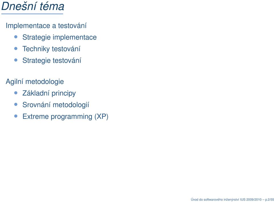 metodologie Základní principy Srovnání metodologií Extreme