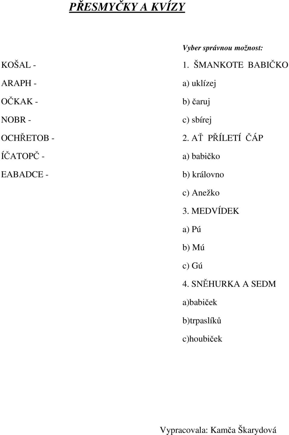 ŠMANKOTE BABIČKO a) uklízej b) čaruj c) sbírej 2.