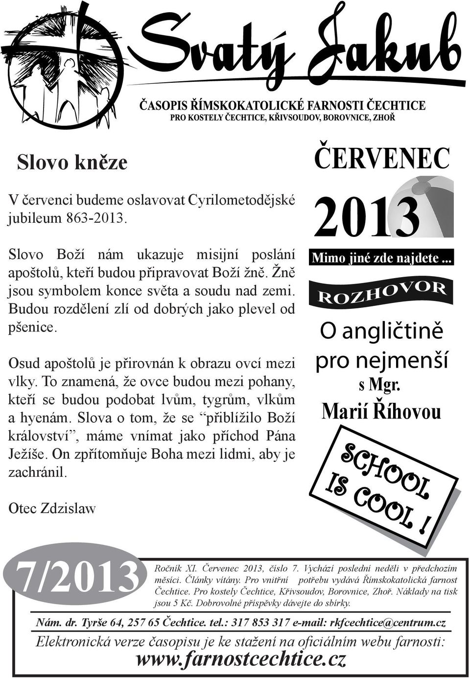 To znamená, že ovce budou mezi pohany, kteří se budou podobat lvům, tygrům, vlkům a hyenám. Slova o tom, že se přiblížilo Boží království, máme vnímat jako příchod Pána Ježíše.