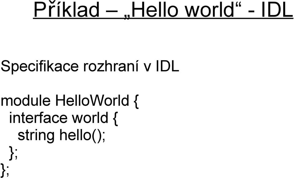module HelloWorld {