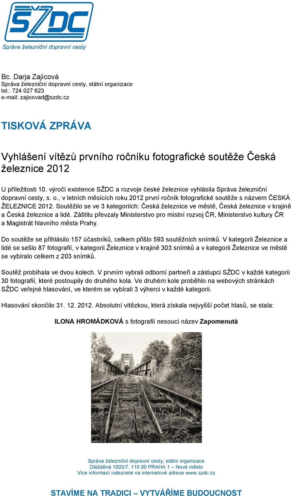 Soutěžilo se ve 3 kategoriích: Česká železnice ve městě, Česká železnice v krajině a Česká železnice a lidé.